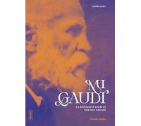 Mi Gaudí: La biografía escrita por sus amigos