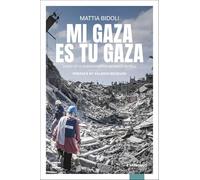 Mi Gaza es Tu Gaza. Diary of a humanitarian worker in hell
