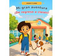 Mi gran aventura: ¡De regreso a clases!: Libro de actividades para el regreso a clases: 14 días de emociones, rutinas y preparación escolar para niños de 4 a 7 años