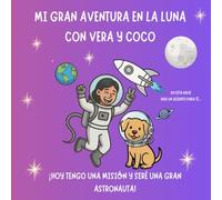 Mi gran aventura en la luna con Vera y Coco: Libro interactivo para niñas de 3 a 6 años | Autoestima, emociones y creatividad