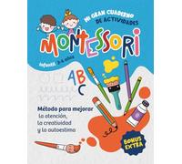 MI GRAN CUADERNO DE ACTIVIDADES MONTESSORI.: Un libro con más de 200 actividades para niños y niñas de infantil y preescolar que estimula y desarrolla la atención, la creatividad y autoestima.