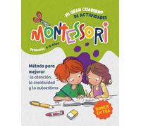 MI GRAN CUADERNO DE ACTIVIDADES MONTESSORI: Un libro con más de 200 actividades pensado para niños y niñas de primaria que desarrolla la atención, la creatividad y la autoestima.