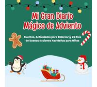 Mi Gran Diario Mágico de Adviento: Cuentos, Actividades para Colorear y 24 Días de Buenas Acciones Navideñas para Niños