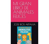 MI GRAN LIBRO DE ANIMALES FELICES