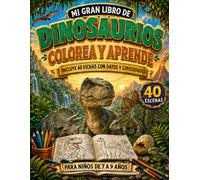 Mi gran libro de dinosaurios para colorear y aprender: 40 escenas detalladas con fichas, datos, curiosidades y colores recomendados para niños de 7 a 9 años