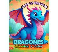 Mi Gran Libro de Dragones para Colorear: Libro de colorear para niños de 3 a 5 años. Dragones amigables y fáciles.Diversión creativa para pequeños artistas