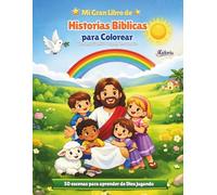 Mi Gran Libro de Historias Bíblicas para Colorear para Niños de 3 a 7 años: 50 escenas fáciles y divertidas para aprender sobre Dios
