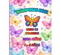 Mi Gran Libro de Mariposas Felices para Colorear: Libro de colorear para niñas de 3 a 5 años. Mariposas adorables y fáciles. Actividades divertidas para preescolar.