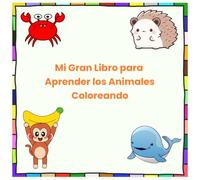 Mi Gran Libro para Aprender los Animales Coloreando