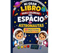 Mi gran libro para colorear del espacio con astronautas: 20 dibujos increíbles para niños de 4 a 8 años