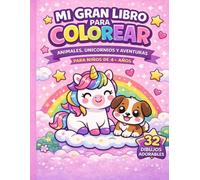 Mi Grand Libro para Colorear: Para Niños de 4+ años: 32 Dibujos Fáciles y Divertidos de Animales, Unicornios y Aventuras