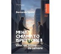 Mi ha chiamato ispettore. Vito: un uomo da salvare (Vol. 2)