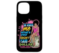 Mi ha chiesto cosa; s firma Ho detto dollaro Melanin Queen Custodia per iPhone 15