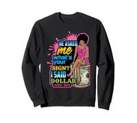 Mi ha chiesto Cosa; s Firma Ho Detto Dollaro Melanin Queen Felpa