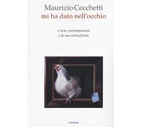 Mi ha dato nell'occhio. L'arte contemporanea e la sua schizofrenia