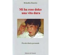 Mi ha reso dolce una vita dura