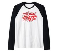 Mi Hai Avuto a 67 Divertimento 67 Numero 6-7 6 7 San Valentino Sei Sette Maglia con Maniche Raglan
