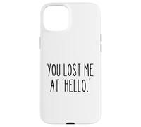 Mi hai perso a "Hello" Divertente umorismo sarcastico Custodia per iPhone 15 Plus