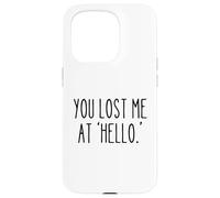 Mi hai perso a "Hello" Divertente umorismo sarcastico Custodia per iPhone 15 Pro
