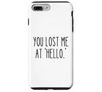 Mi hai perso a "Hello" Divertente umorismo sarcastico Custodia per iPhone 7 Plus/8 Plus