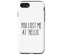 Mi hai perso a "Hello" Divertente umorismo sarcastico Custodia per iPhone SE (2020) / 7/8