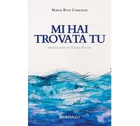 Mi hai trovata tu di Maria Rita Concilio, 2022, Youcanprint