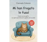 Mi han fregato le fusa! Vivere con un gatto (e capire perché sei tu quello con la coda)