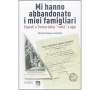 Mi hanno abbandonato i miei famigliari. Esposti a Treviso dalla «ruota» a ...