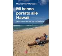 Mi hanno portato alle Hawaii. Ci ho messo un po', ma ce l'ho fatta