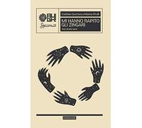 Mi hanno rapito gli zingari. Una storia vera