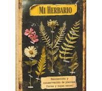 Mi Herbario - Cuaderno Botánico para Conservar Flores, Hojas y Plantas Secas: Diario Plantas Silvestres | Libro de Recolección Botánica | 50 Fichas ... y Estudiantes de Botánica | Formato A4