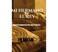 MI HERMANO EL REY: (Memorias imaginarias de don Juan de Austria): 10
