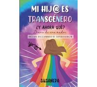 MI HIJ@ ES TRANSGÉNERO ¿y ahora qué?: Diario de una madre