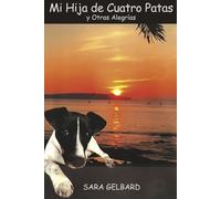 Mi Hija de Cuatro Patas y Otras Alegrías