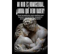 MI HIJO ES HOMOSEXUAL, ¿AHORA QUÉ DEBO HACER?