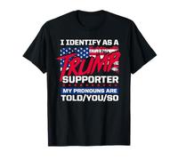 Mi identifico Come sostenitore di Trump I Miei pronomi Sono detti/Voi/così Maglietta