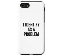 Mi identifico come un problema Dichiarazione sarcastica divertente Custodia per iPhone SE (2020) / 7/8