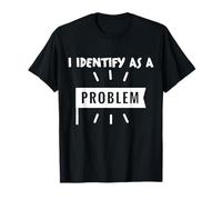 Mi identifico Come Un Problema Divertente Sarcastico Maglietta