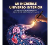 Mi Increíble Universo Interior [español]: Una aventura para colorear y aprender con escaneo de códigos QR para YouTube. Aprende sobre el cuerpo ... en médicos! El mejor libro para niños.
