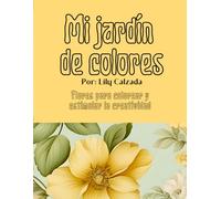 Mi jardín de colores.: Flores para colorear y estimular la creatividad.