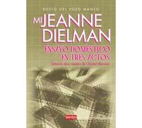 Mi Jeanne Dielman. Ensayo doméstico en tres actos: Sobre la obra maestra de Chantal Akerman