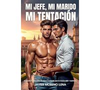 Mi jefe, mi marido, mi tentación: Romance LGBT+ con escenas calientes que te harán reír y suspirar