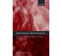 Mi-Kyoung Lee Epistemology after Protagoras (Copertina rigida)