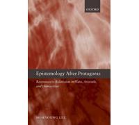 Mi-Kyoung Lee Epistemology after Protagoras (Tascabile)