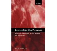 Mi-Kyoung Lee Epistemology after Protagoras (Tascabile)