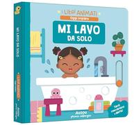 Mi lavo da solo. I libri animati. Oggi imparo. Ediz. a colori