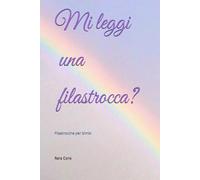 Mi leggi una filastrocca?: Filastrocche per bimbi