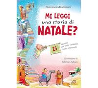 Mi leggi una storia di Natale? 25 racconti con tante curiosità, ricette e lavoretti