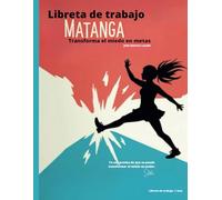 Mi Libreta de trabajo - Matanga: Transforma el Miedo en Metas
