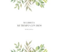 Mi Libreta: Tiempo con Dios: Una libreta para acompañar tu tiempo con Dios | Complementaria al devocional Nunca Sola